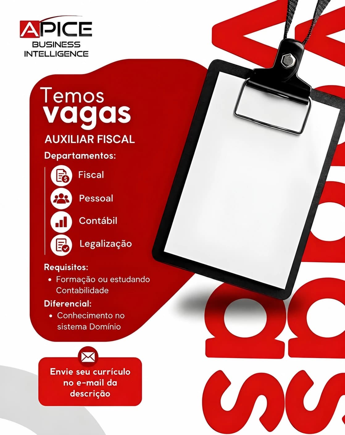 Temos vagas na Apice para Auxiliar Fiscal. Departamentos: Fiscal, Pessoal, Contábil e Legalização. Requisitos: formação ou cursando Contabilidade. Diferencial: conhecimento no sistema Domínio. Envie o currículo para o e-mail indicado nesta página.
