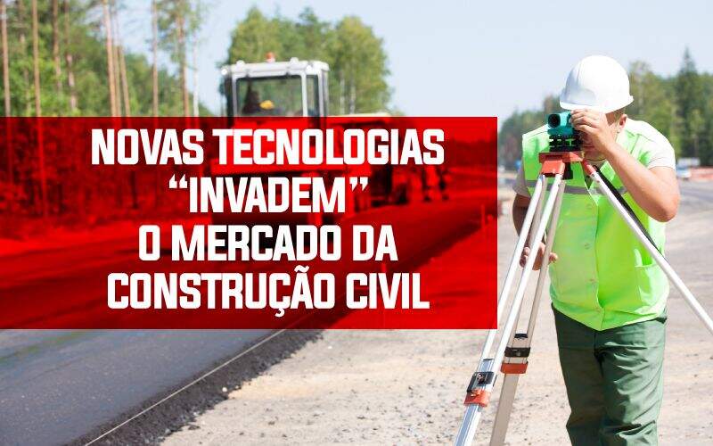 Novas Tecnologias No Mercado Da Construção Civil