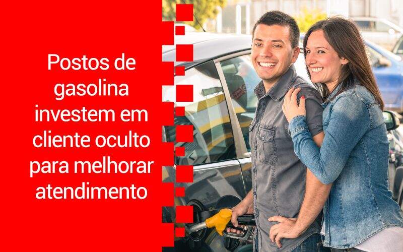 Postos De Gasolina Investem Em Cliente Oculto
