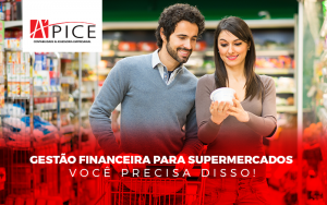 Gestão Financeira Para Supermercados - Apice