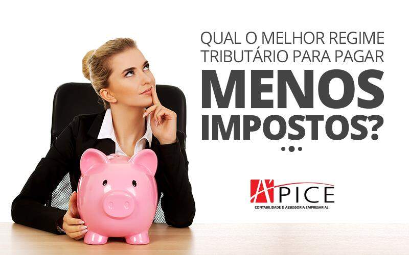 Regime Tributário Para Pagar Menos Impostos