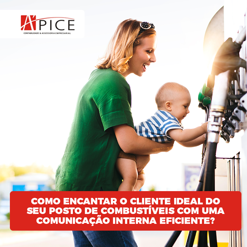 Como Encantar O Cliente Ideal Do Seu Posto De Combustiveis Com Uma Comunicacao Interna Eficiente Facebook - Apice Contabilidade e Assessoria Empresarial