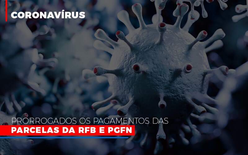 Coronavirus Prorrogados Os Pagamentos Das Parcelas Da Rfb E Pgfn - Apice