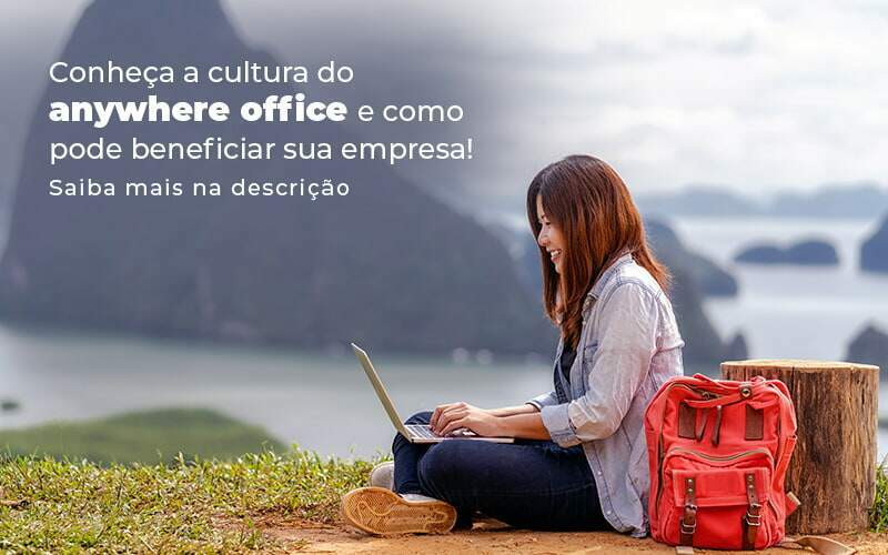 Conheca A Cultura Do Anywhere Office E Como Pode Beneficiar Sua Empresa Blog 2 Apice Contabilidade E Assessoria Empresarial - Apice